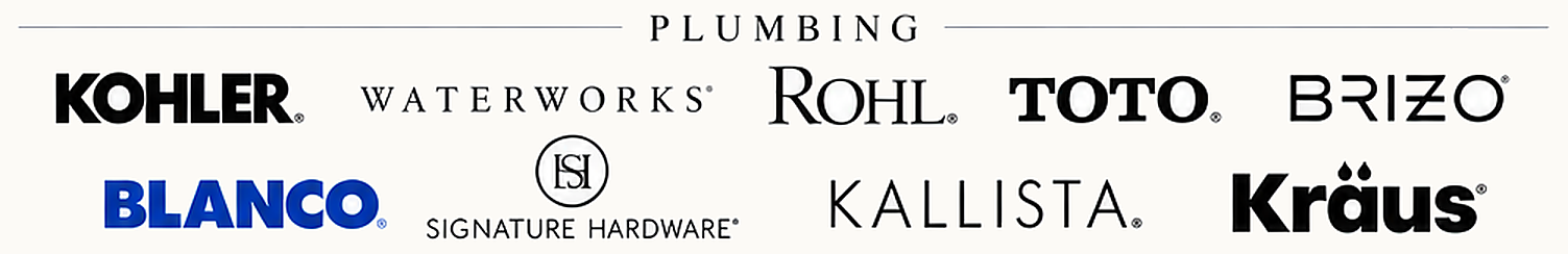 Plumbing — Kohler, Waterworks, Rohl, Toto, Brizo, Blanco, Signature Hardware, Kallista, Kraus