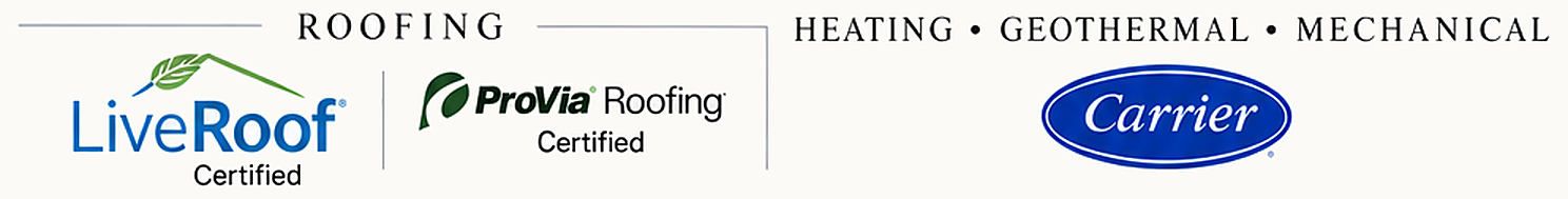 Roofing — LiveRoof, ProVia Roofing. Heating, Geothermal, Mechanical — Carrier